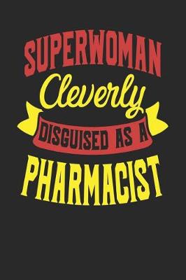 Book cover for Superwoman Cleverly Disguised As A Pharmacist