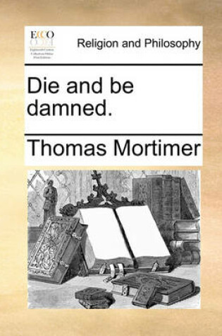 Cover of Die and Be Damned.