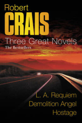 Cover of Robert Crais: Three Great Novels: The Bestsellers