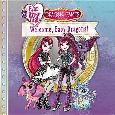 Book cover for Ever After High: Welcome, Baby Dragons!