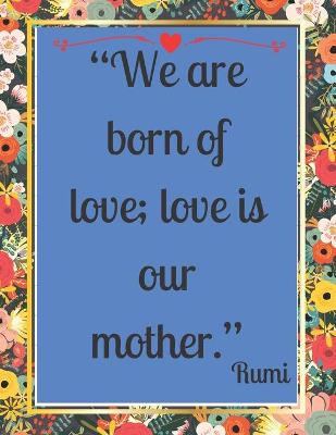 Book cover for We are born of love; love is our mother.