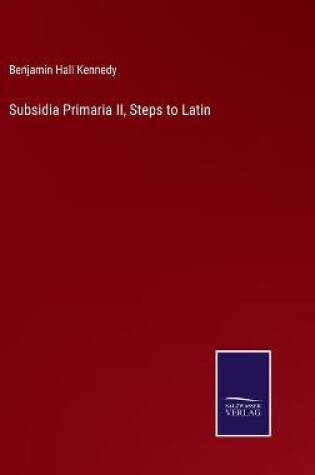 Cover of Subsidia Primaria II, Steps to Latin