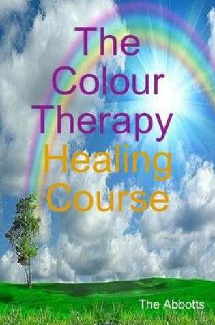 Cover of The Colour Therapy Healing Course