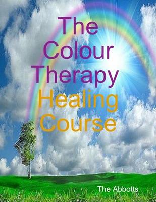 Book cover for The Colour Therapy Healing Course