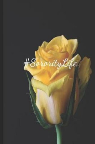 Cover of #SororityLife Yellow Rose Love