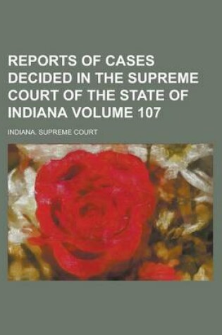 Cover of Reports of Cases Decided in the Supreme Court of the State of Indiana Volume 107