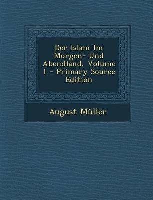 Book cover for Der Islam Im Morgen- Und Abendland, Volume 1