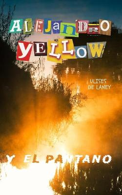 Book cover for Alejandro Yellow y el pantano