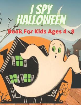 Book cover for I SPY HALLOWEEN Book For Kids Ages 4-8