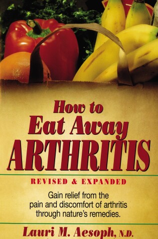 Cover of How to Eat Away Arthritis, Revised and Expanded