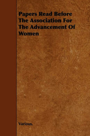 Cover of Papers Read Before The Association For The Advancement Of Women