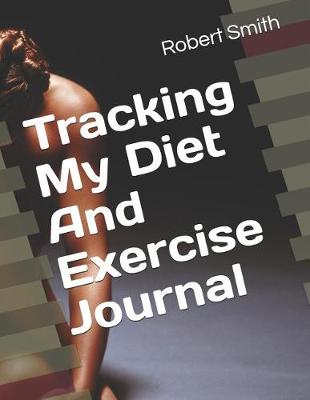 Book cover for Tracking My Diet and Exercise Journal