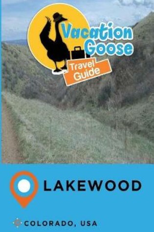 Cover of Vacation Goose Travel Guide Lakewood Colorado, USA