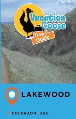 Book cover for Vacation Goose Travel Guide Lakewood Colorado, USA