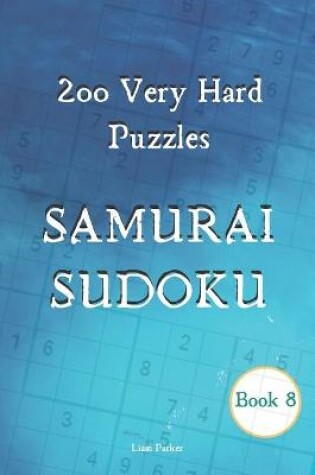 Cover of Samurai Sudoku - 200 Very Hard Puzzles Book 8