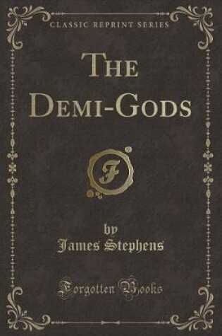 Cover of The Demi-Gods (Classic Reprint)