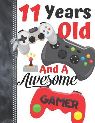 Book cover for 11 Years Old And A Awesome Gamer