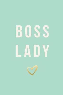 Cover of Boss Lady, Daily Monthly & Weekly Academic Student Planner - 2018-2019