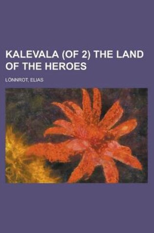 Cover of Kalevala (of 2) the Land of the Heroes Volume I