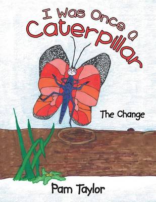Cover of I Was Once A Caterpillar