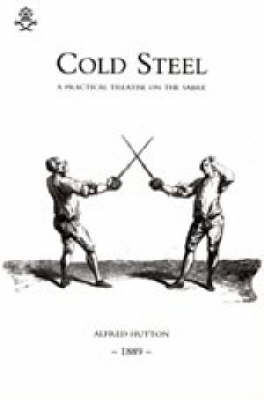 Book cover for Cold Steel: a Practical Treatise on the Sabre (1889)