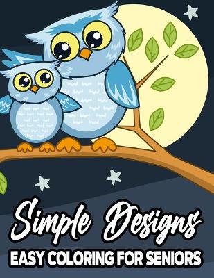 Book cover for Simple Designs Easy Coloring For Seniors