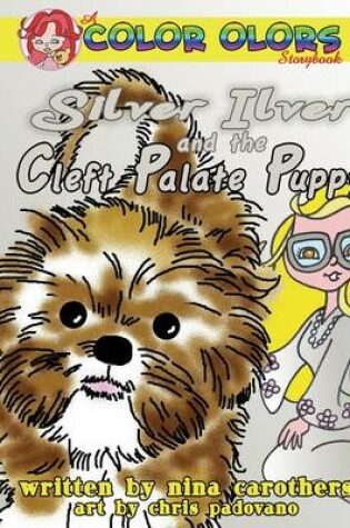 Cover of Silver Ilver and the Cleft Palate Puppy