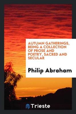 Book cover for Autumn Gatherings, Being a Collection of Prose and Poetry, Sacred and Secular