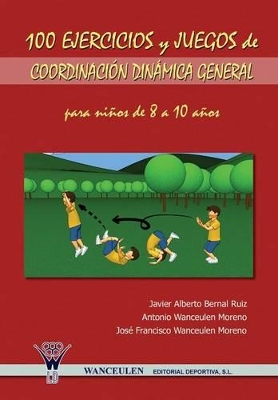 Book cover for 100 Ejercicios y Juegos de Coordinacion Dinamica General Para Ninos de 8 a 10 Anos