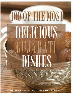 Book cover for 100 of the Most Delicious Gujarati Dishes