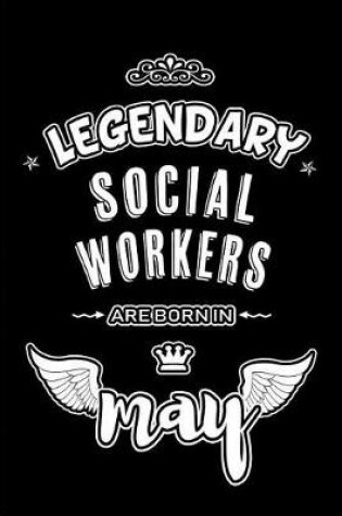 Cover of Legendary Social Workers are born in May