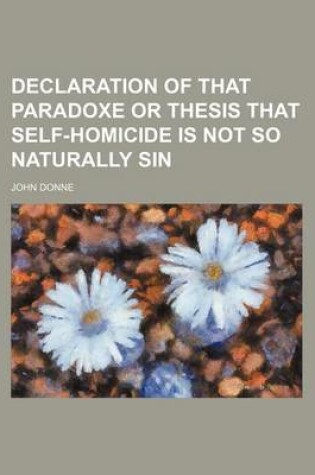 Cover of Declaration of That Paradoxe or Thesis That Self-Homicide Is Not So Naturally Sin