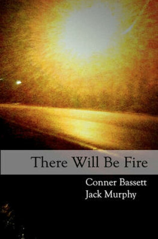 Cover of There Will Be Fire