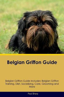 Book cover for Belgian Griffon Guide Belgian Griffon Guide Includes