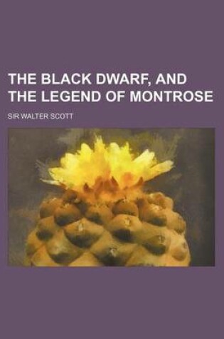 Cover of The Black Dwarf, and the Legend of Montrose