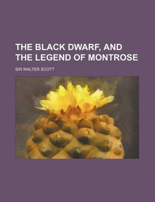 Book cover for The Black Dwarf, and the Legend of Montrose