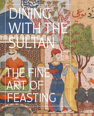 Book cover for Dining with the Sultan: The Fine Art of Feasting
