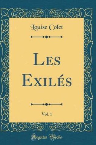 Cover of Les Exilés, Vol. 1 (Classic Reprint)