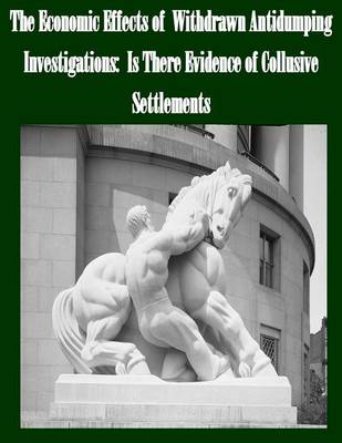 Book cover for The Economic Effects of Withdrawn Antidumping Investigations