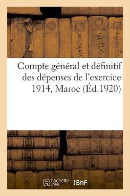 Book cover for Compte General Et Definitif Des Depenses de l'Exercice 1914, Maroc