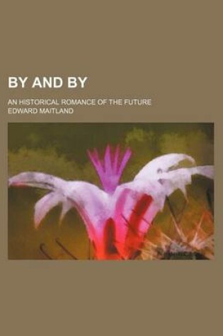 Cover of By and By; An Historical Romance of the Future