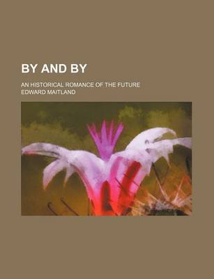 Book cover for By and By; An Historical Romance of the Future