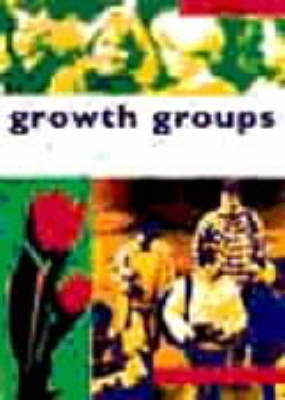 Book cover for Growth Groups: a Training Course in How to Lead Small Groups