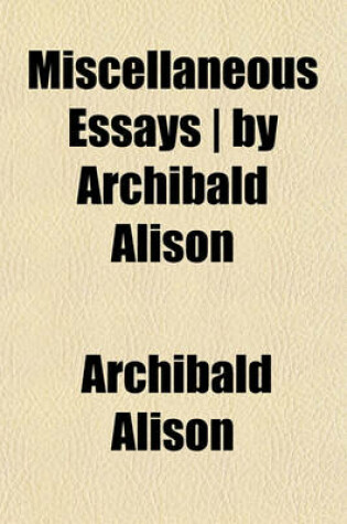 Cover of Miscellaneous Essays - By Archibald Alison