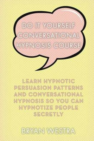 Cover of Do It Yourself Conversational Hypnosis Course