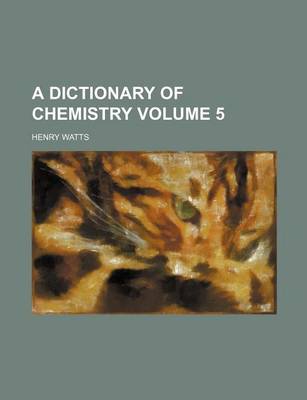 Book cover for A Dictionary of Chemistry Volume 5