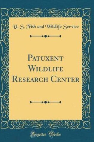 Cover of Patuxent Wildlife Research Center (Classic Reprint)