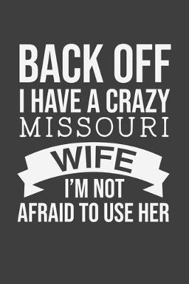 Book cover for Back Off I Have A Crazy Missouri Wife I'm Not Afraid To Use Her