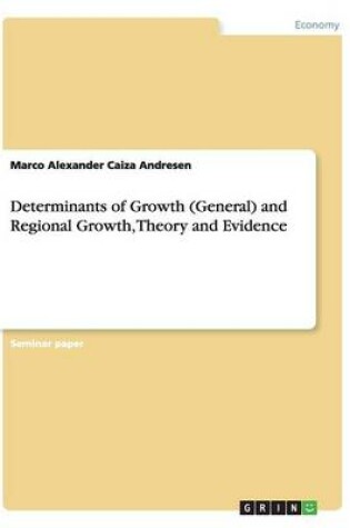 Cover of Determinants of Growth (General) and Regional Growth, Theory and Evidence