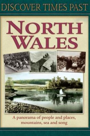 Cover of Discover Times Past North Wales